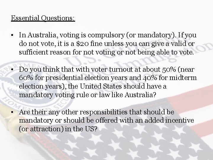 Essential Questions: • In Australia, voting is compulsory (or mandatory). If you do not