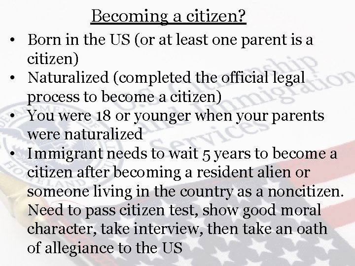 Becoming a citizen? • Born in the US (or at least one parent is