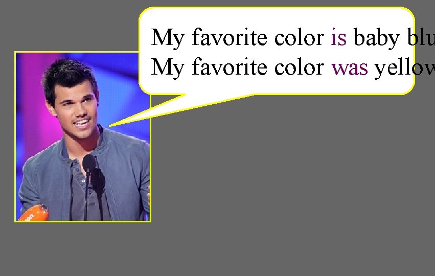 My favorite color is baby blu My favorite color was yellow 