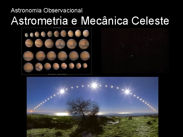 Astronomia Observacional Astrometria e Mecânica Celeste Astronomia Observacional Astrometria e Mecânica Celeste