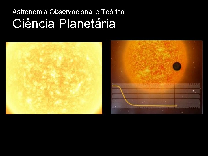 Astronomia Observacional e Teórica Ciência Planetária 