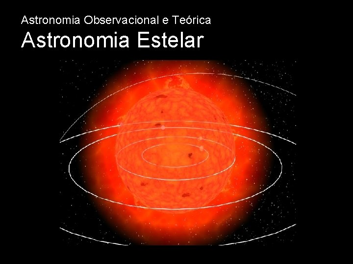 Astronomia Observacional e Teórica Astronomia Estelar 