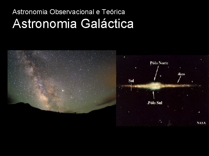 Astronomia Observacional e Teórica Astronomia Galáctica 