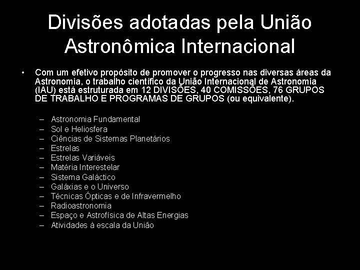 Divisões adotadas pela União Astronômica Internacional • Com um efetivo propósito de promover o