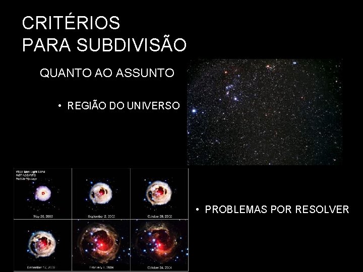 CRITÉRIOS PARA SUBDIVISÃO QUANTO AO ASSUNTO • REGIÃO DO UNIVERSO • PROBLEMAS POR RESOLVER