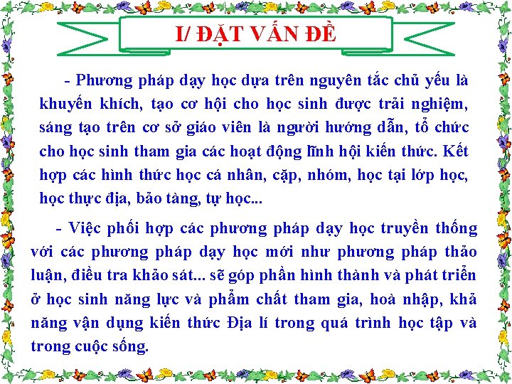 I/ ĐẶT VẤN ĐỀ - Phương pháp dạy học dựa trên nguyên tắc chủ