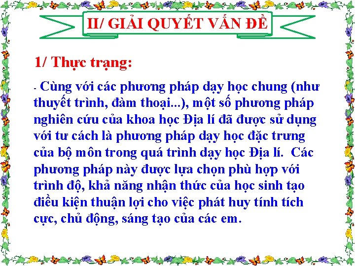 II/ GIẢI QUYẾT VẤN ĐỀ 1/ Thực trạng: Cùng với các phương pháp dạy