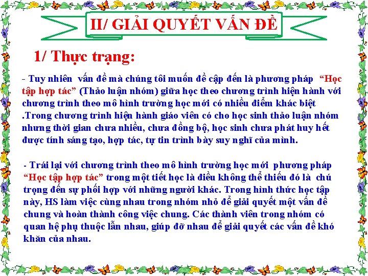 II/ GIẢI QUYẾT VẤN ĐỀ 1/ Thực trạng: - Tuy nhiên vấn đề mà