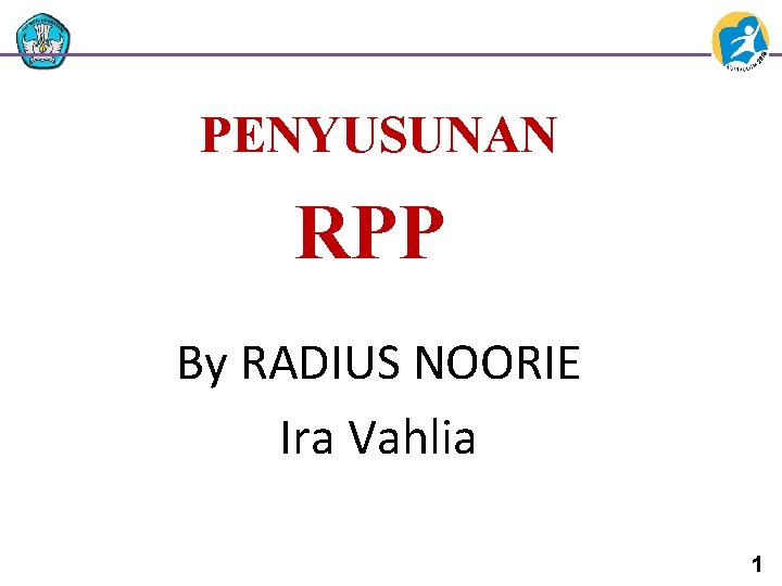 PENYUSUNAN RPP By RADIUS NOORIE Ira Vahlia 1 