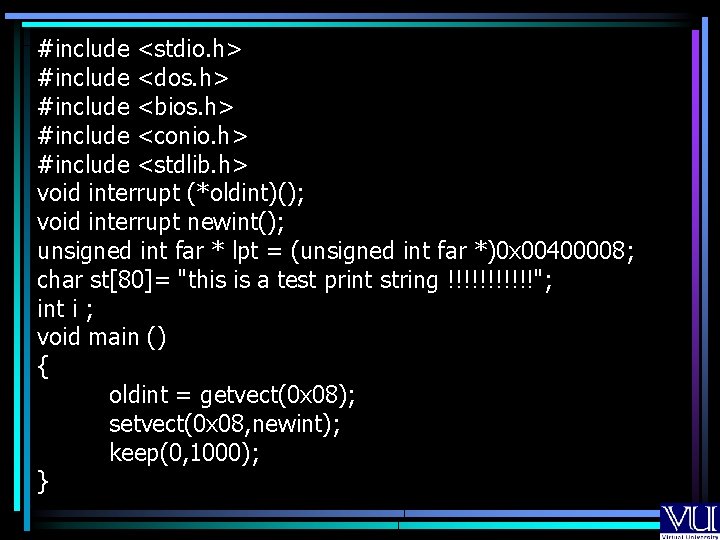 #include <stdio. h> #include <dos. h> #include <bios. h> #include <conio. h> #include <stdlib.