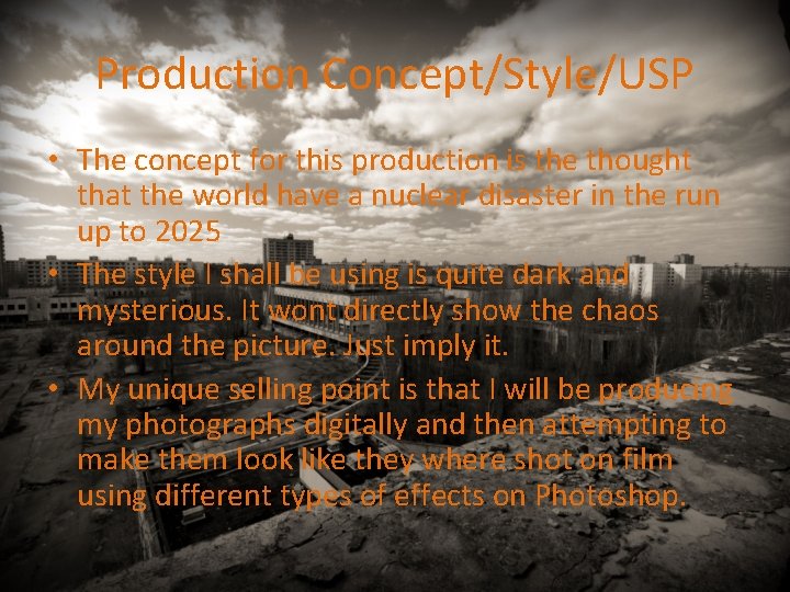 Production Concept/Style/USP • The concept for this production is the thought that the world