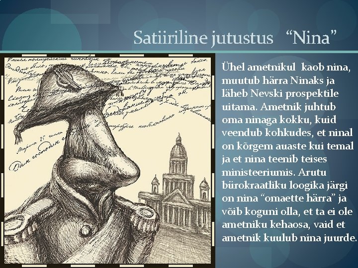 Satiiriline jutustus “Nina” Ühel ametnikul kaob nina, muutub härra Ninaks ja läheb Nevski prospektile