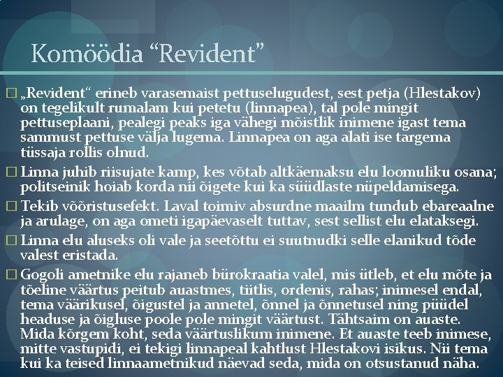 Komöödia “Revident” � „Revident“ erineb varasemaist pettuselugudest, sest petja (Hlestakov) on tegelikult rumalam kui