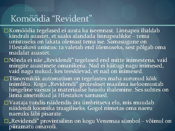 Komöödia “Revident” � Komöödia tegelased ei austa ka iseennast. Linnapea ihaldab kindrali auastet, et