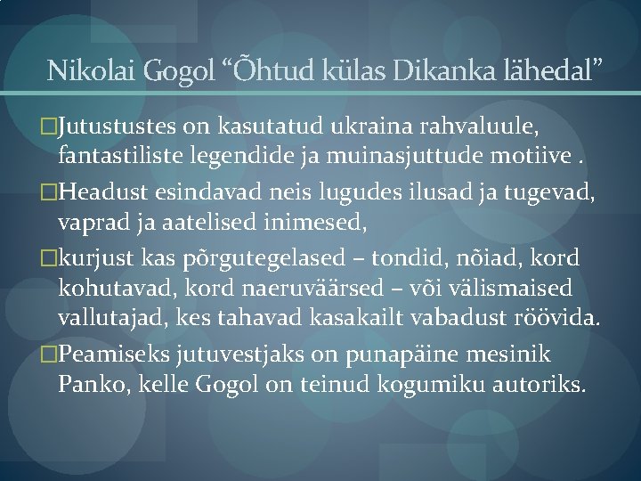 Nikolai Gogol “Õhtud külas Dikanka lähedal” �Jutustustes on kasutatud ukraina rahvaluule, fantastiliste legendide ja