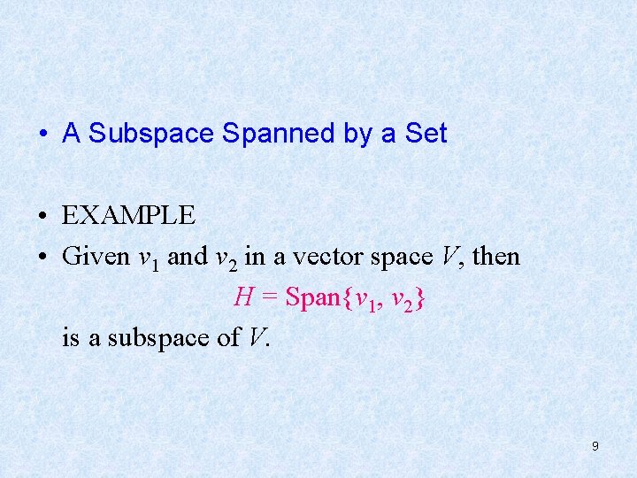  • A Subspace Spanned by a Set • EXAMPLE • Given v 1