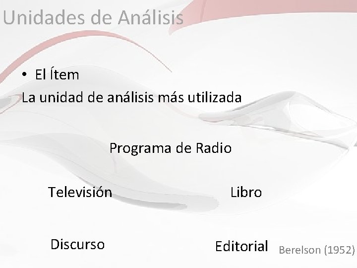 Unidades de Análisis • El Ítem La unidad de análisis más utilizada Programa de