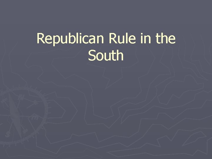 Republican Rule in the South 