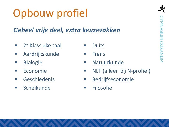 Opbouw profiel Geheel vrije deel, extra keuzevakken § § § 2 e Klassieke taal