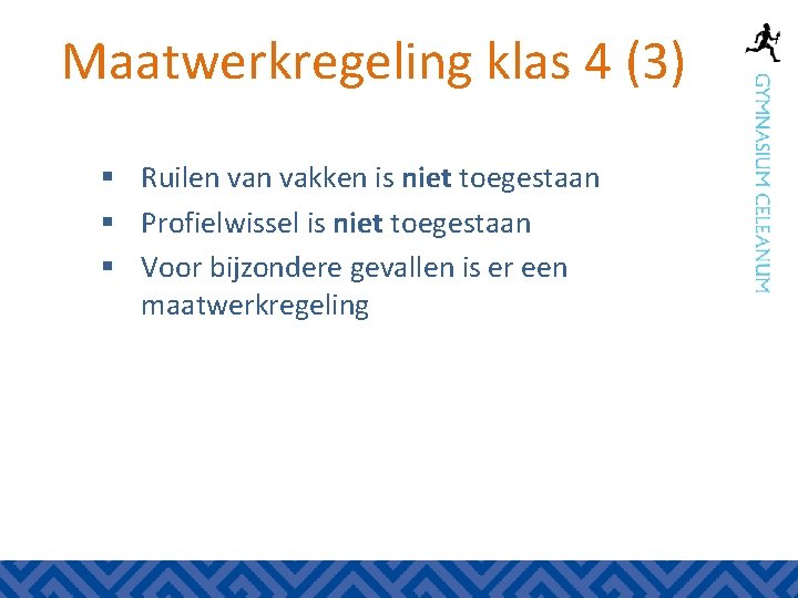 Maatwerkregeling klas 4 (3) § Ruilen vakken is niet toegestaan § Profielwissel is niet