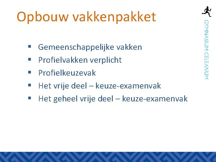 Opbouw vakkenpakket § § § Gemeenschappelijke vakken Profielvakken verplicht Profielkeuzevak Het vrije deel –