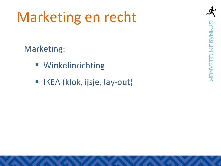 Marketing en recht Marketing: § Winkelinrichting § IKEA (klok, ijsje, lay-out) 
