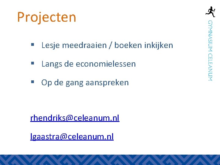 Projecten § Lesje meedraaien / boeken inkijken § Langs de economielessen § Op de