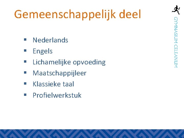 Gemeenschappelijk deel § § § Nederlands Engels Lichamelijke opvoeding Maatschappijleer Klassieke taal Profielwerkstuk 