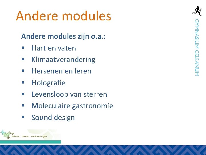 Andere modules zijn o. a. : § Hart en vaten § Klimaatverandering § Hersenen