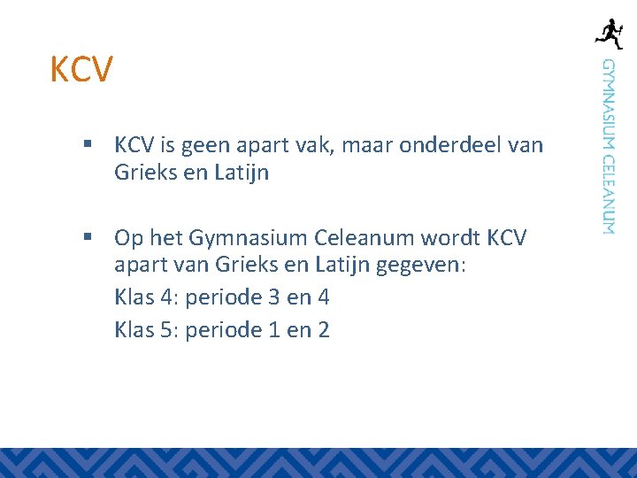 KCV § KCV is geen apart vak, maar onderdeel van Grieks en Latijn §