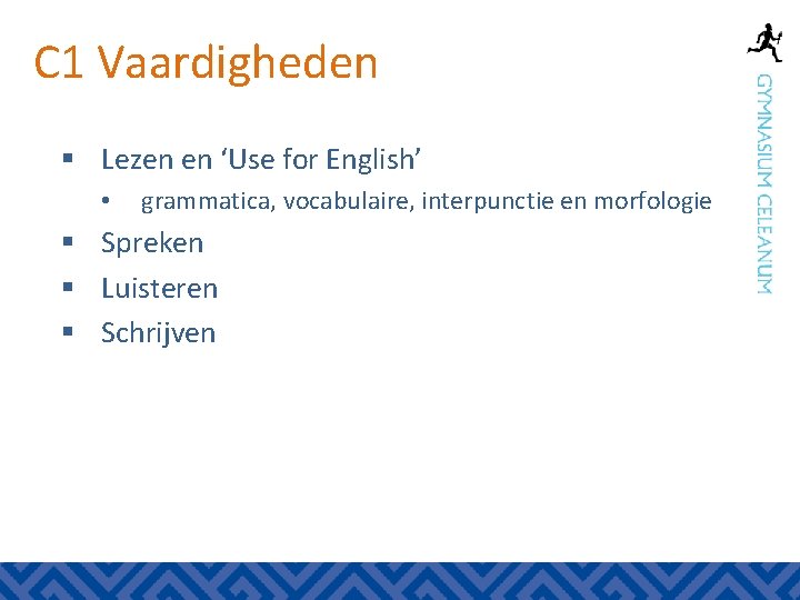 C 1 Vaardigheden § Lezen en ‘Use for English’ • grammatica, vocabulaire, interpunctie en