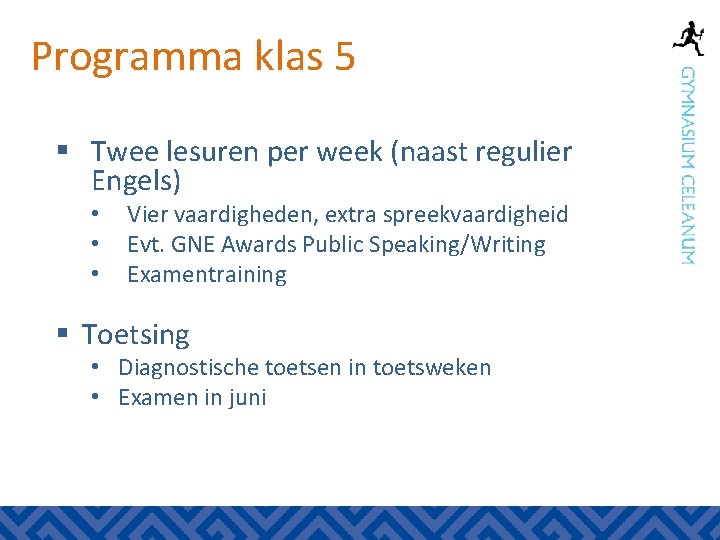 Programma klas 5 § Twee lesuren per week (naast regulier Engels) • • •