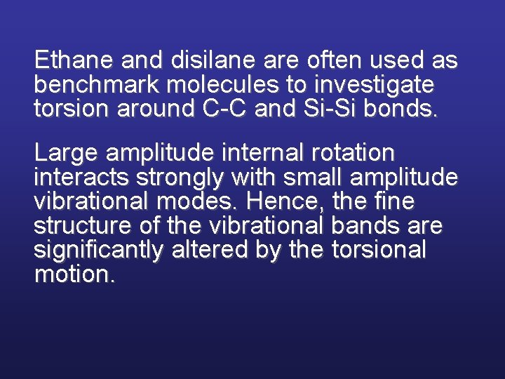 Ethane and disilane are often used as benchmark molecules to investigate torsion around C-C