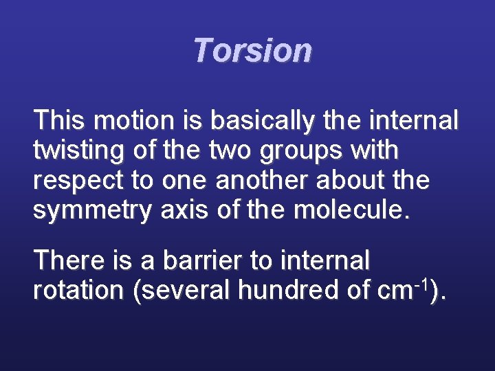 Torsion This motion is basically the internal twisting of the two groups with respect