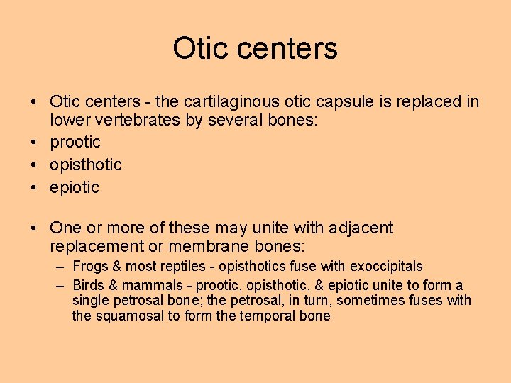 Otic centers • Otic centers - the cartilaginous otic capsule is replaced in lower