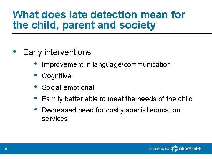 What does late detection mean for the child, parent and society • Early interventions