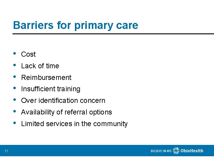 Barriers for primary care • • 11 Cost Lack of time Reimbursement Insufficient training