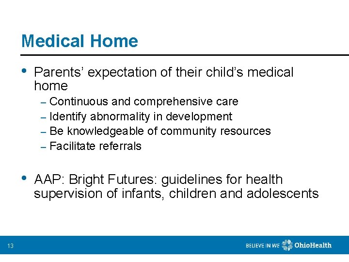 Medical Home • Parents’ expectation of their child’s medical home Continuous and comprehensive care