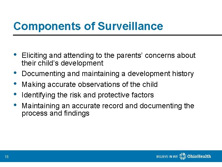 Components of Surveillance • • • 16 Eliciting and attending to the parents’ concerns