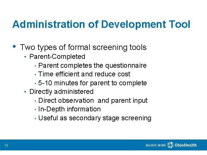 Administration of Development Tool • Two types of formal screening tools Parent-Completed • Parent