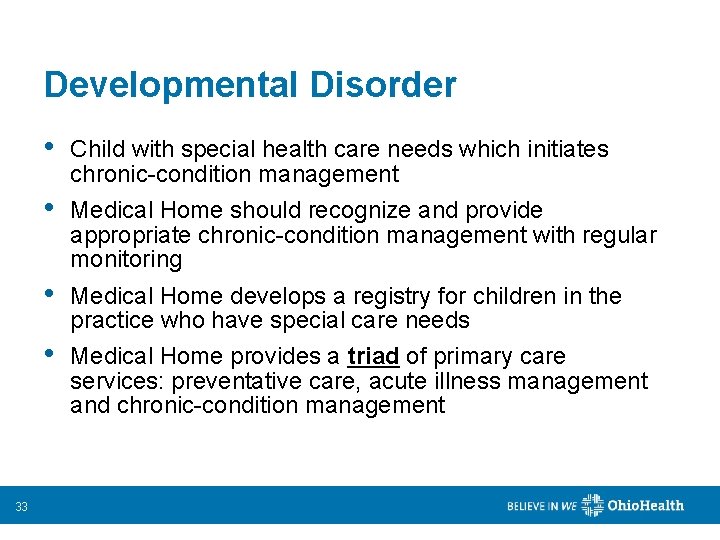 Developmental Disorder 33 • Child with special health care needs which initiates chronic-condition management