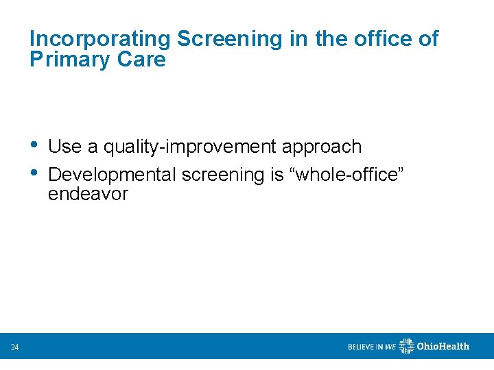 Incorporating Screening in the office of Primary Care • • 34 Use a quality-improvement