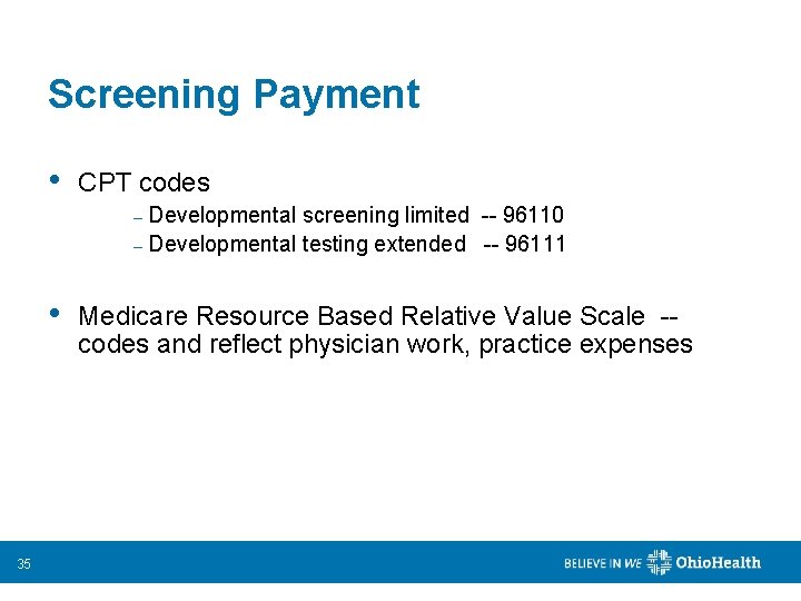 Screening Payment • CPT codes Developmental screening limited -- 96110 – Developmental testing extended