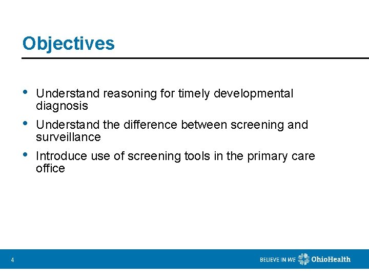 Objectives 4 • Understand reasoning for timely developmental diagnosis • Understand the difference between