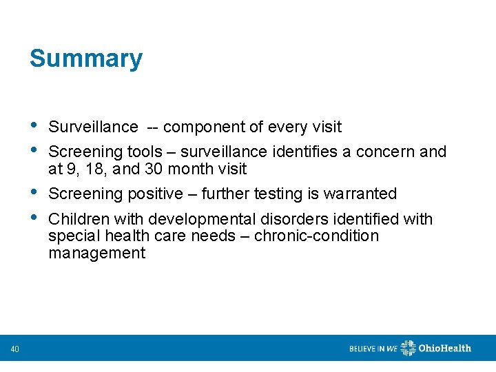 Summary 40 • • Surveillance -- component of every visit • • Screening positive