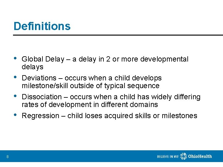 Definitions 8 • Global Delay – a delay in 2 or more developmental delays