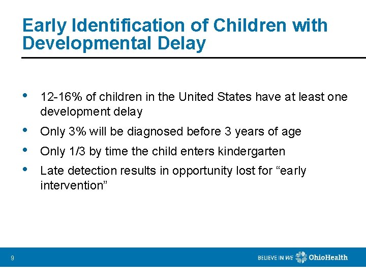 Early Identification of Children with Developmental Delay 9 • 12 -16% of children in