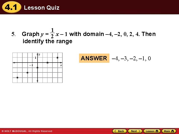 4. 1 Lesson Quiz 1 5. Graph y = 2 x – 1 with