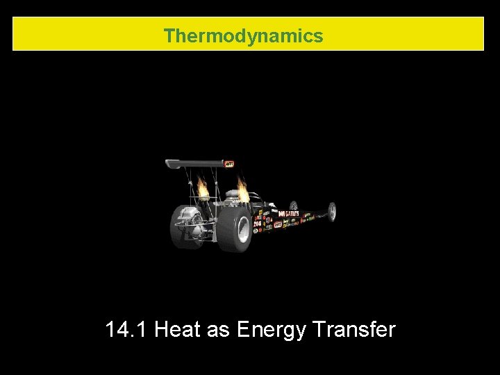 Thermodynamics 14. 1 Heat as Energy Transfer 