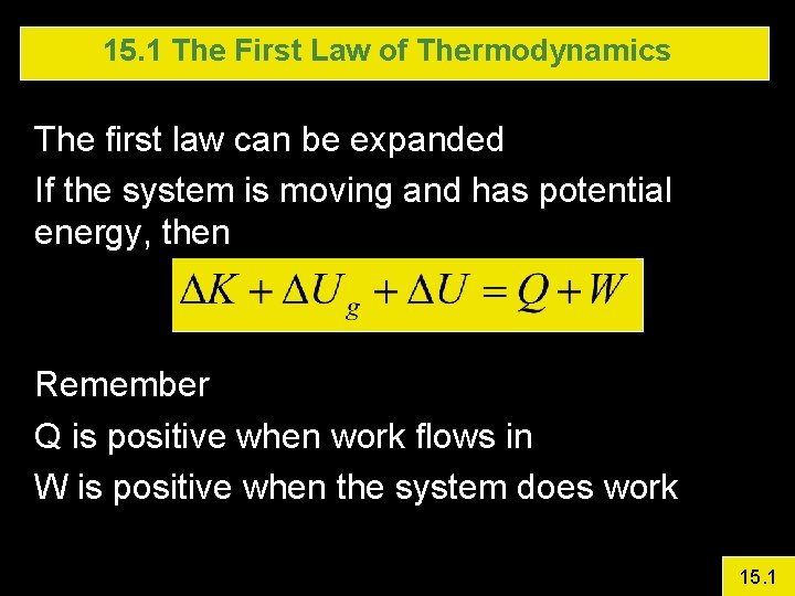 15. 1 The First Law of Thermodynamics The first law can be expanded If